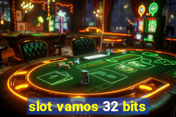 slot vamos 32 bits