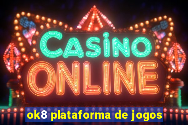 ok8 plataforma de jogos