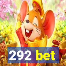 292 bet