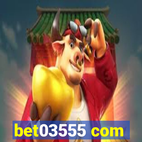 bet03555 com