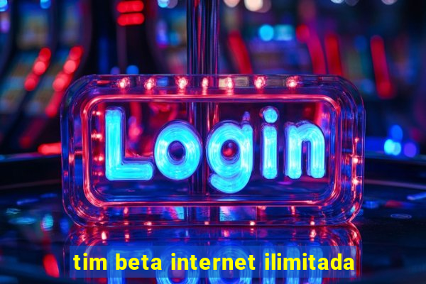 tim beta internet ilimitada