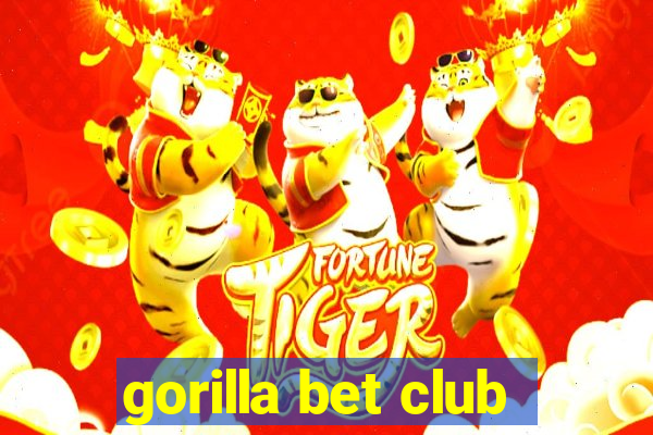 gorilla bet club