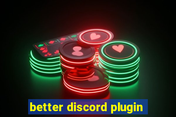 better discord plugin