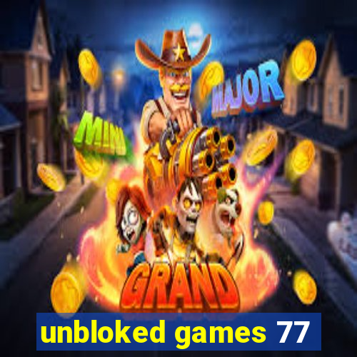 unbloked games 77