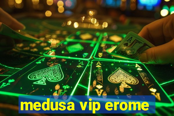 medusa vip erome