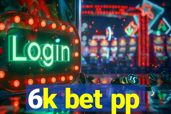 6k bet pp