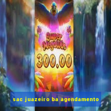 sac juazeiro ba agendamento