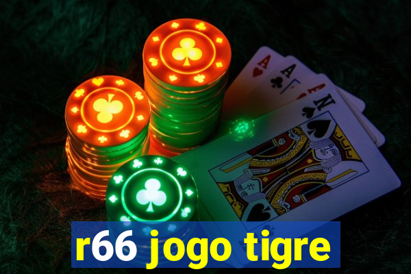 r66 jogo tigre