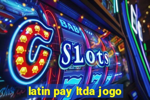 latin pay ltda jogo