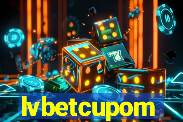 lvbetcupom