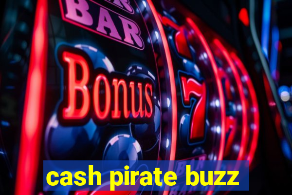 cash pirate buzz