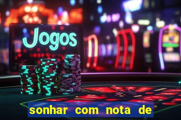 sonhar com nota de 100 reais jogo do bicho