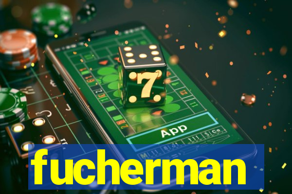 fucherman