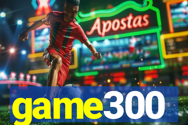 game300