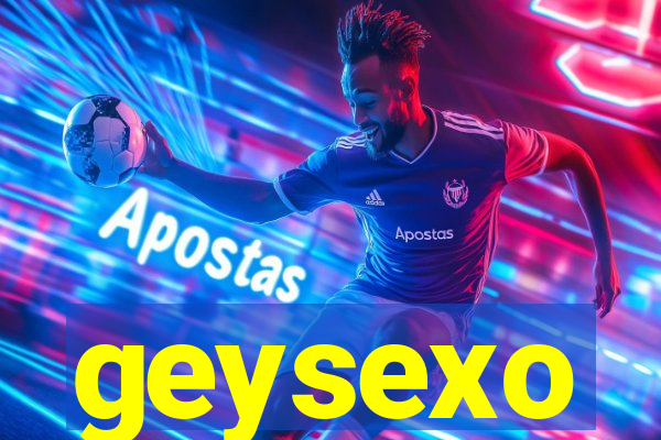 geysexo