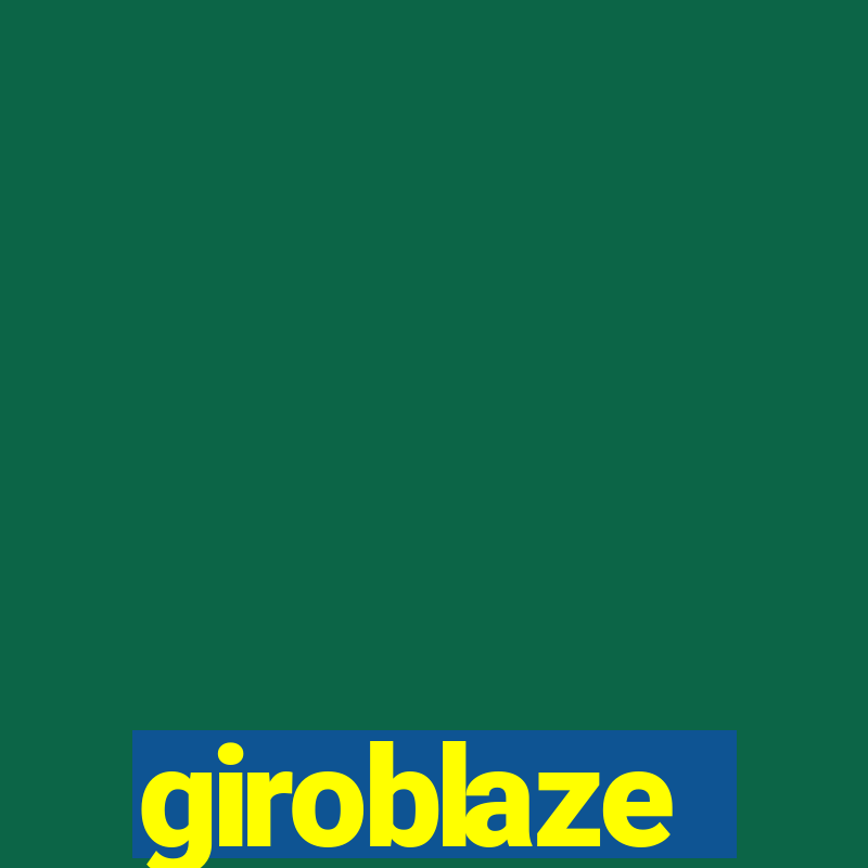 giroblaze