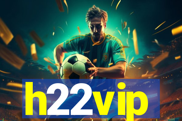 h22vip