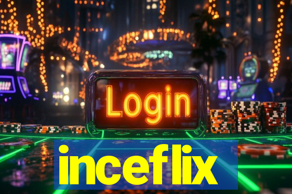 inceflix