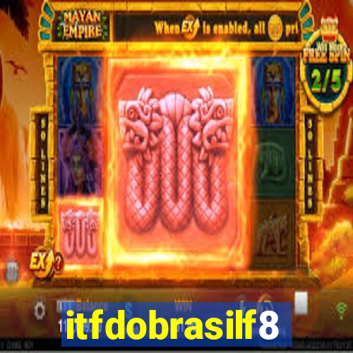 itfdobrasilf8