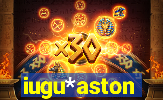 iugu*aston