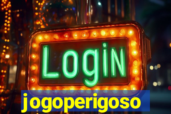 jogoperigoso