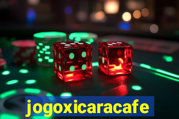 jogoxicaracafe