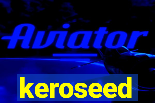 keroseed