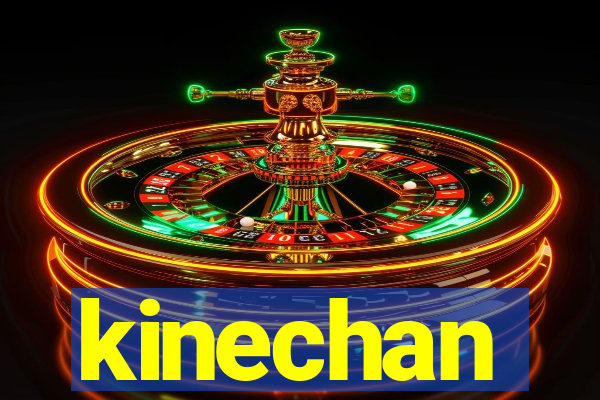 kinechan