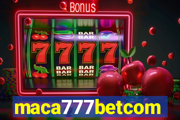 maca777betcom