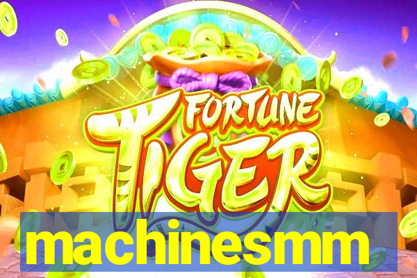 machinesmm