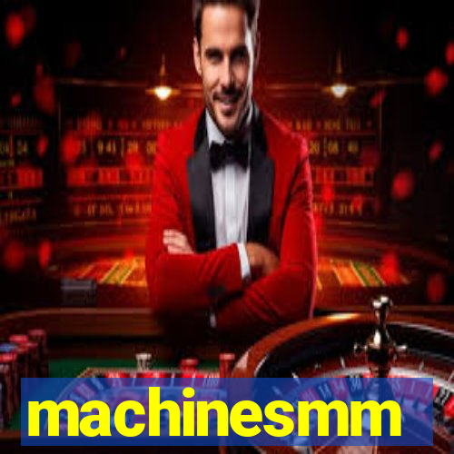 machinesmm