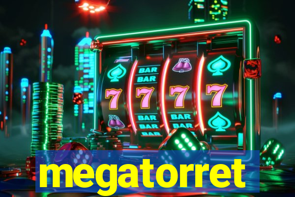 megatorret