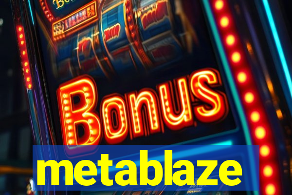 metablaze