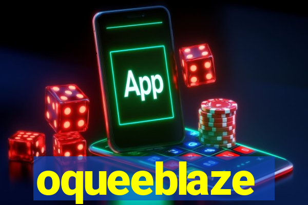 oqueeblaze