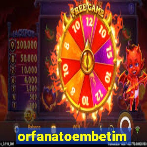 orfanatoembetim