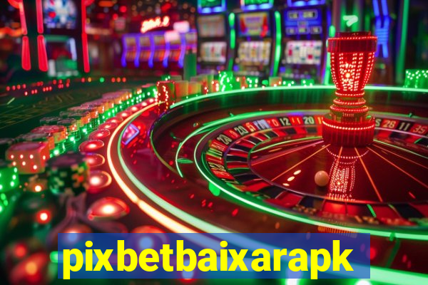 pixbetbaixarapk