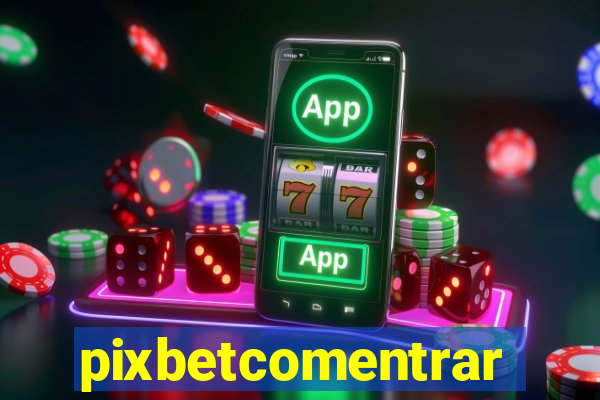 pixbetcomentrar