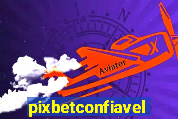 pixbetconfiavel