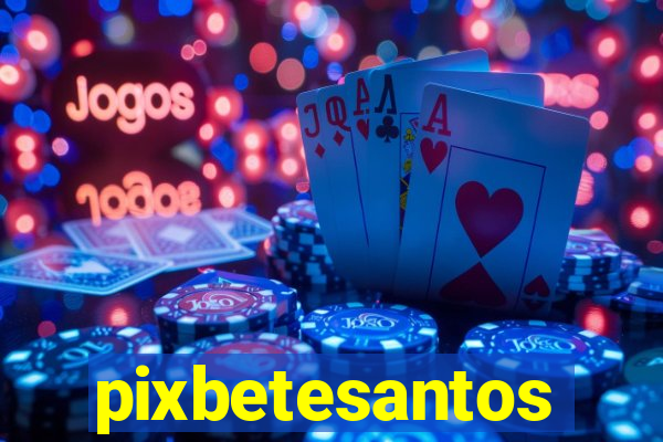 pixbetesantos