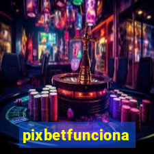 pixbetfunciona