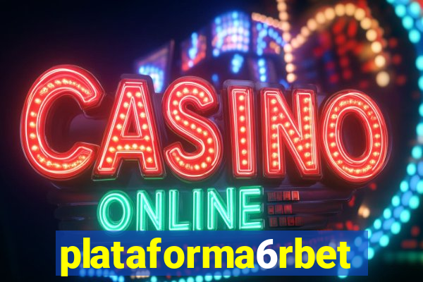 plataforma6rbet