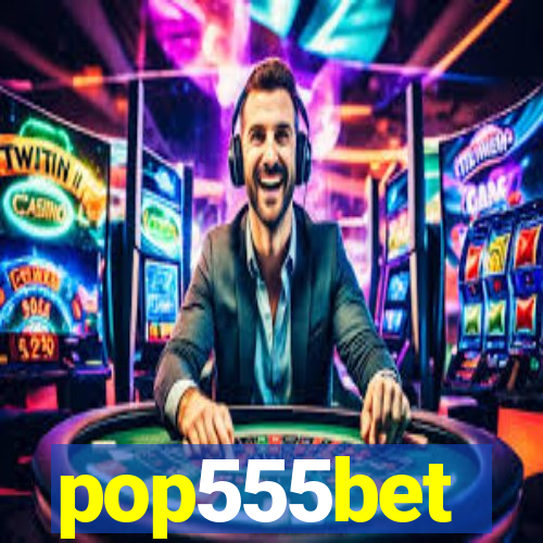 pop555bet