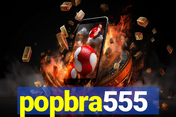 popbra555