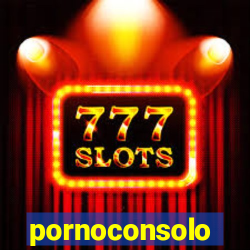 pornoconsolo