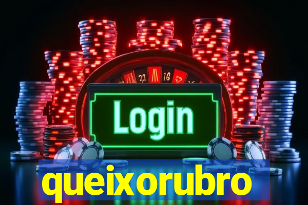 queixorubro