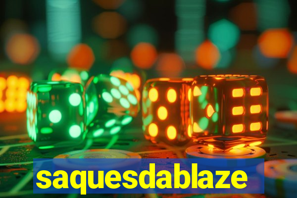 saquesdablaze