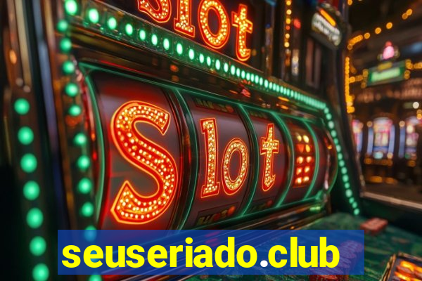 seuseriado.club