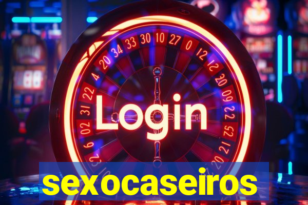 sexocaseiros