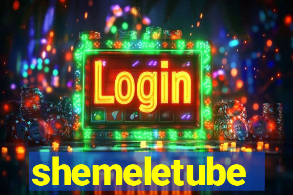 shemeletube