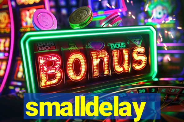 smalldelay